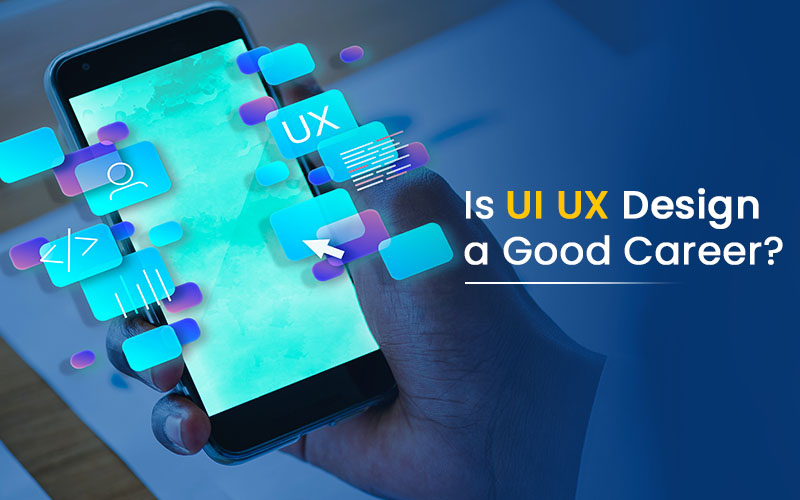 You are currently viewing Is UI UX Design A Good Career For The Next Generation?